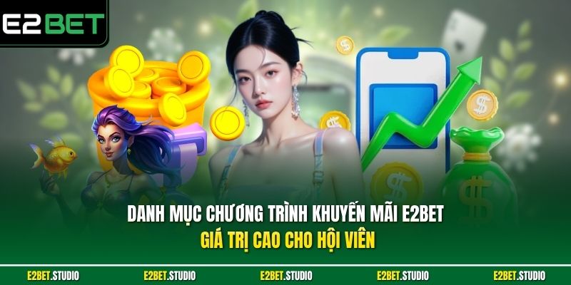 Danh mục chương trình khuyến mãi e2bet giá trị cao cho hội viên