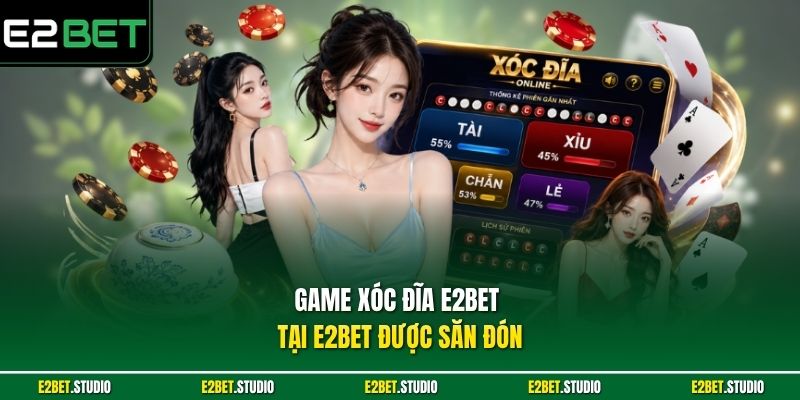 Game Xóc Đĩa e2bet tại e2bet được săn đón