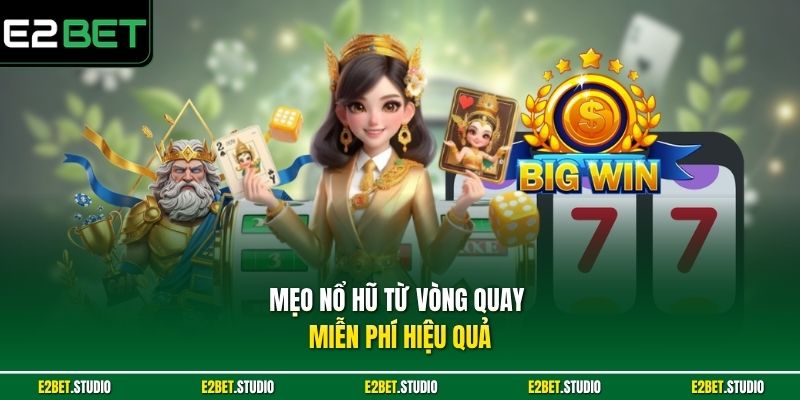 Mẹo nổ hũ từ vòng quay miễn phí hiệu quả