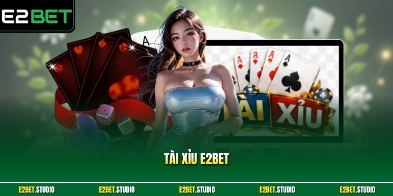 Tài Xỉu e2bet
